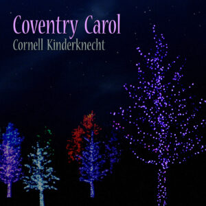 Coventry Carol digital single by Cornell Kinderknecht